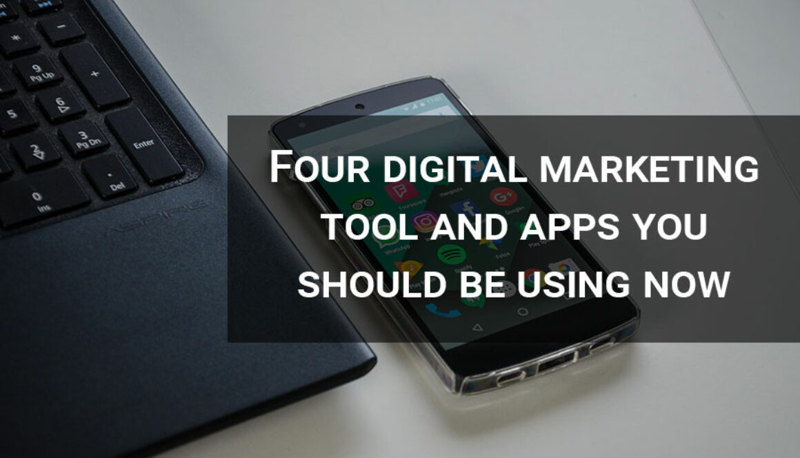 Four digital marketing tool and apps you should be using now