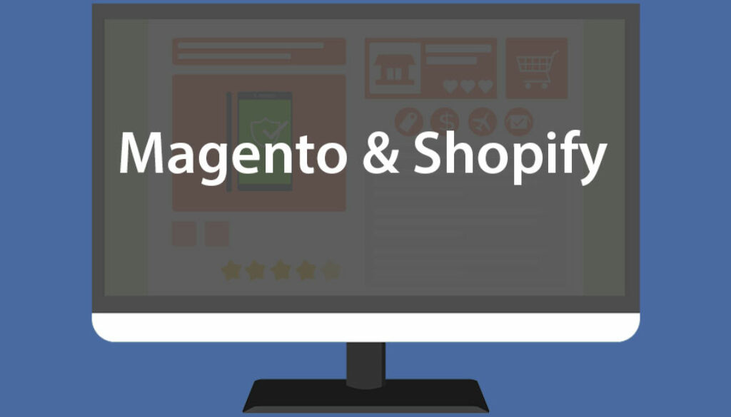 Magento and Shopify Which Better Suits You