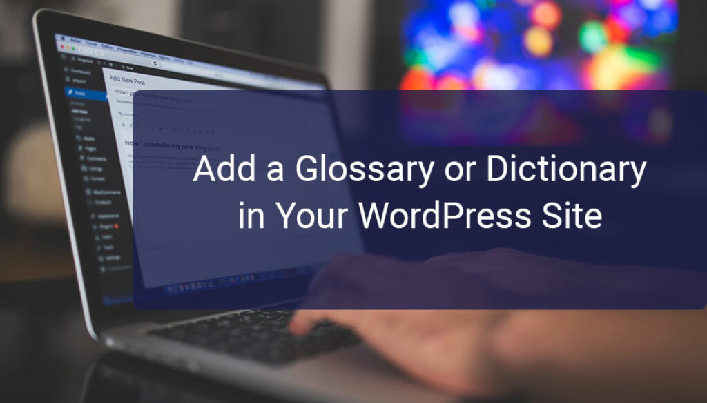 Add a Glossary or Dictionary in Your WordPress Site