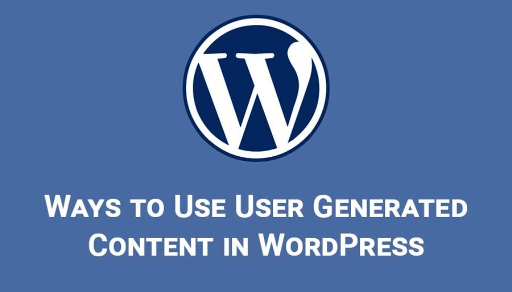 Ways to Use User Generated Content in WordPress